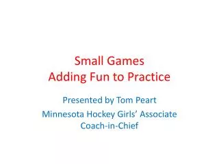 Small Games Adding Fun to Practice