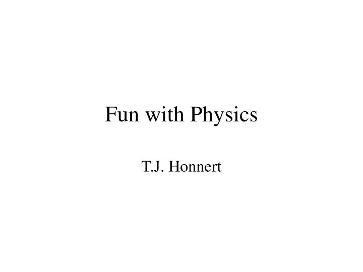 fun with physics