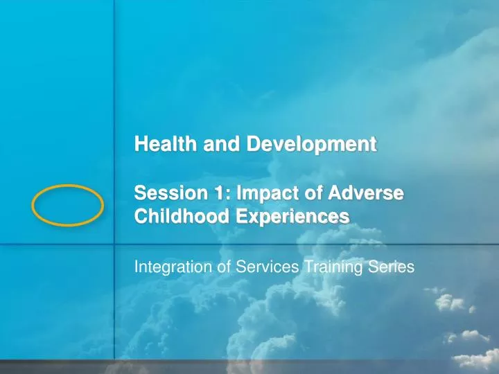 health and development session 1 impact of adverse childhood experiences