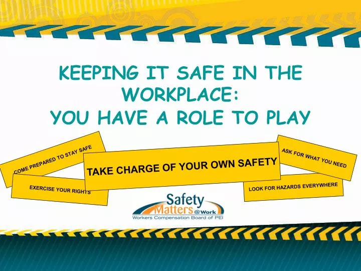 keeping it safe in the workplace you have a role to play