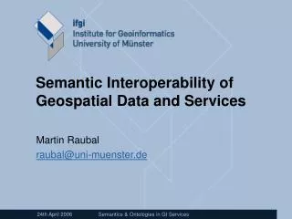 Semantic Interoperability of Geospatial Data and Services