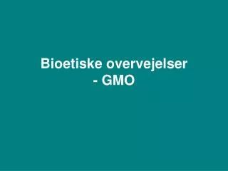 bioetiske overvejelser gmo
