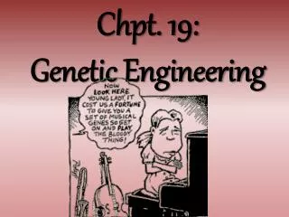 Chpt. 19: Genetic Engineering