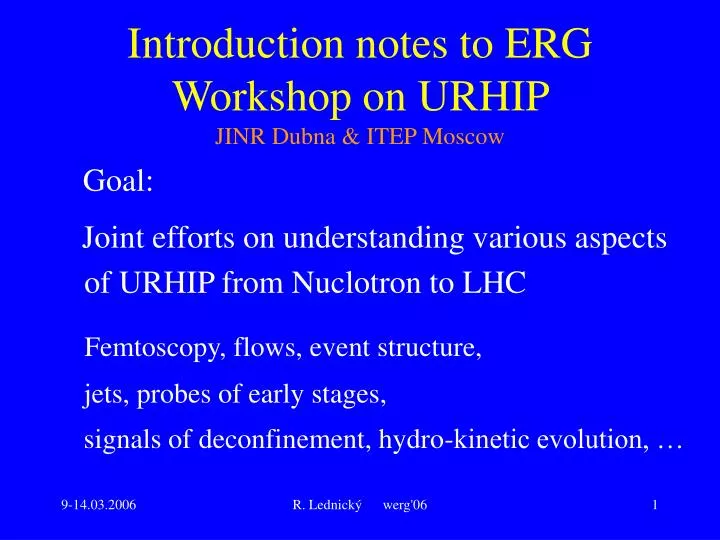introduction notes to erg workshop on urhip jinr dubna itep moscow