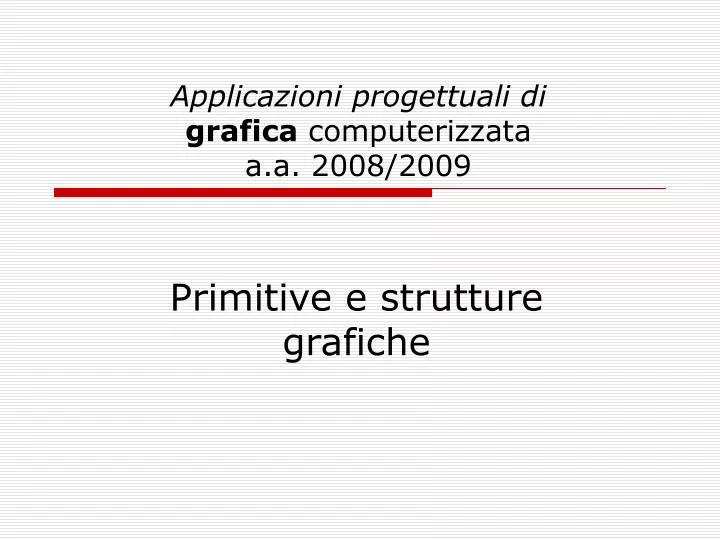 applicazioni progettuali di grafica computerizzata a a 2008 2009
