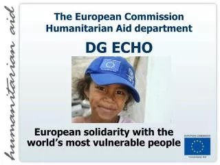 The European Commission Humanitarian Aid department DG ECHO