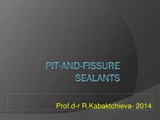 Pit - and - Fissure Sealants