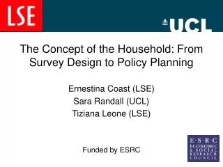 The Concept of the Household: From Survey Design to Policy Planning Ernestina Coast (LSE)