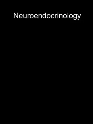 Neuroendocrinology