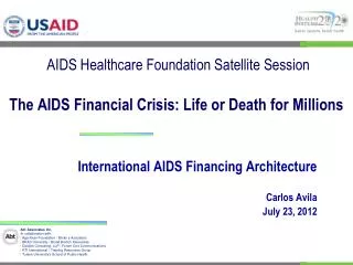 International AIDS Financing Architecture Carlos Avila July 23, 2012