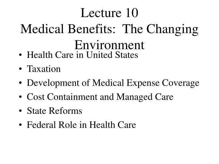 lecture 10 medical benefits the changing environment