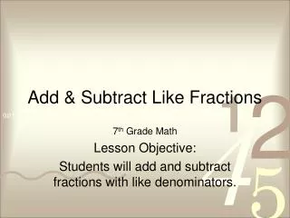 Add &amp; Subtract Like Fractions