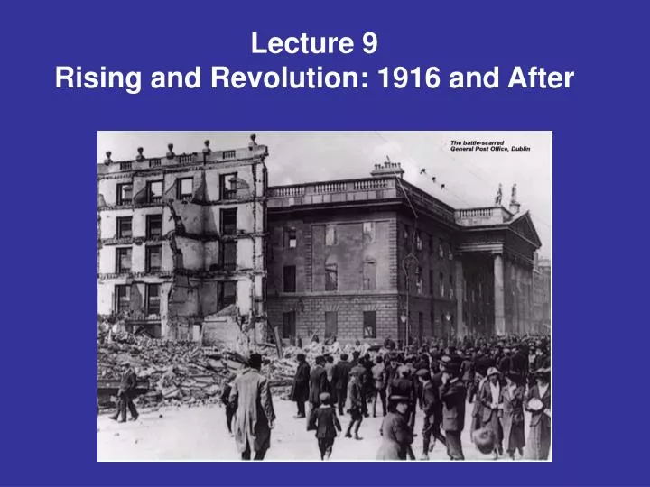 lecture 9 rising and revolution 1916 and after