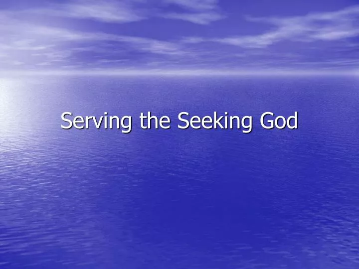 serving the seeking god