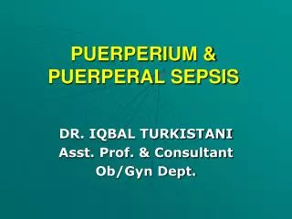 PUERPERIUM &amp; PUERPERAL SEPSIS