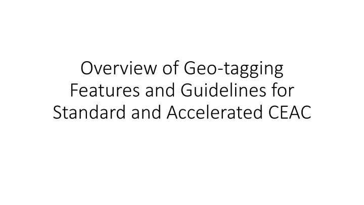 overview of geo tagging features and guidelines for standard and accelerated ceac