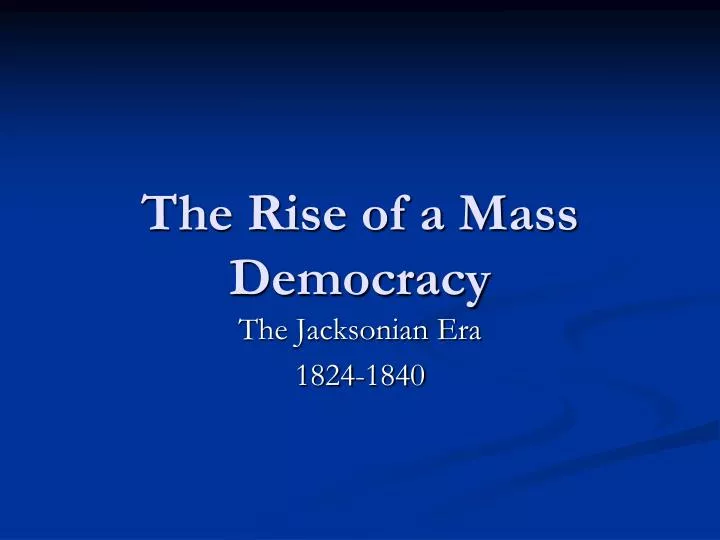 the rise of a mass democracy