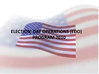 ELECTION DAY OPERATIONS (EDO) PROGRAM 2010