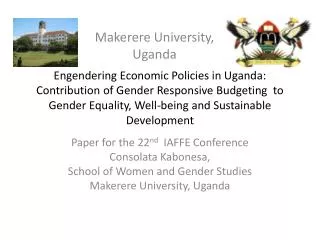 Paper for the 22 nd IAFFE Conference Consolata Kabonesa, School of Women and Gender Studies