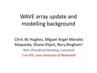 WAVE array update and modelling background