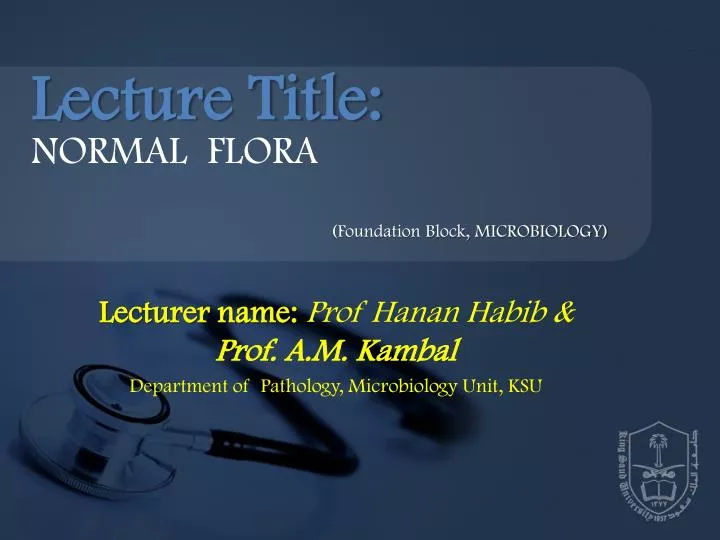 lecturer name prof hanan habib prof a m kambal department of pathology microbiology unit ksu