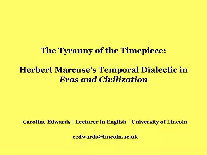 the tyranny of the timepiece herbert marcuse s temporal dialectic in eros and civilization