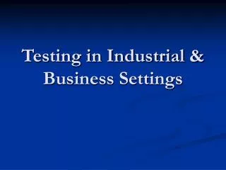 Testing in Industrial &amp; Business Settings