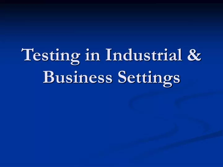 testing in industrial business settings