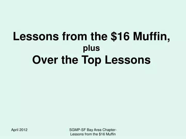 lessons from the 16 muffin plus over the top lessons