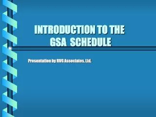 INTRODUCTION TO THE 		 GSA SCHEDULE