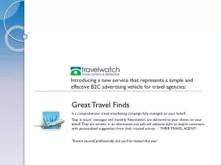 Great Travel Finds Is a comprehensive travel emarketing campaign fully managed on your behalf.