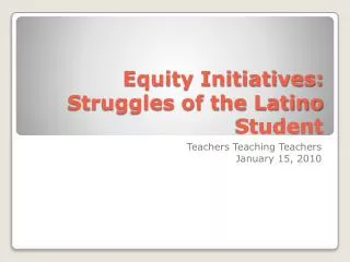 Equity Initiatives: Struggles of the Latino Student