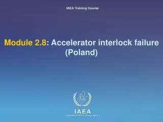 Module 2.8 : Accelerator interlock failure (Poland)