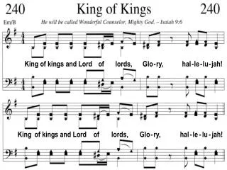 King of kings and Lord of lords, Glo - ry, hal - le - lu - jah!