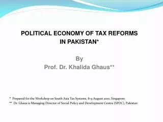 POLITICAL ECONOMY OF TAX REFORMS IN PAKISTAN* By Prof. Dr. Khalida Ghaus**