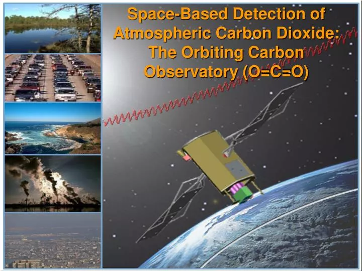 space based detection of atmospheric carbon dioxide the orbiting carbon observatory o c o