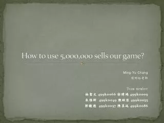 How to use 5,000,000 sells our game?