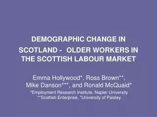 DEMOGRAPHIC CHANGE IN SCOTLAND - OLDER WORKERS IN THE SCOTTISH LABOUR MARKET