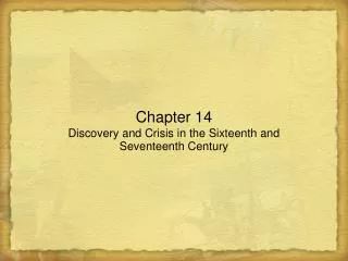 Chapter 14 Discovery and Crisis in the Sixteenth and Seventeenth Century