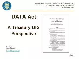 DATA Act A Treasury OIG Perspective Bob Taylor (202) 927-5792 TaylorR@oig.treas