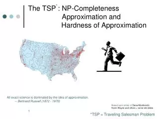 The TSP : NP-Completeness 		 Approximation and Hardness of Approximation