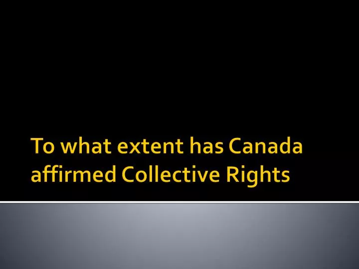 to what extent has canada affirmed collective rights