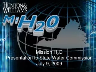 Mission H 2 O Presentation to State Water Commission July 9, 2009