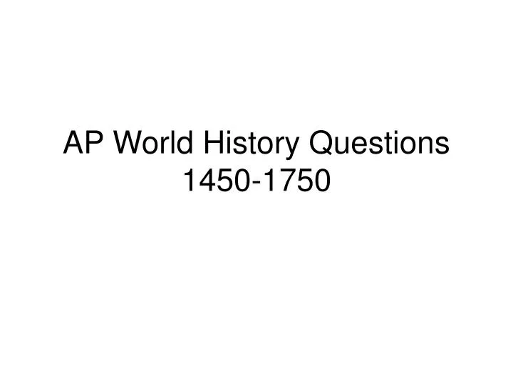 ap world history questions 1450 1750