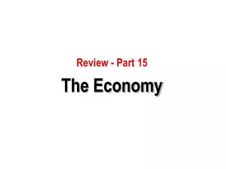 Review - Part 15 The Economy