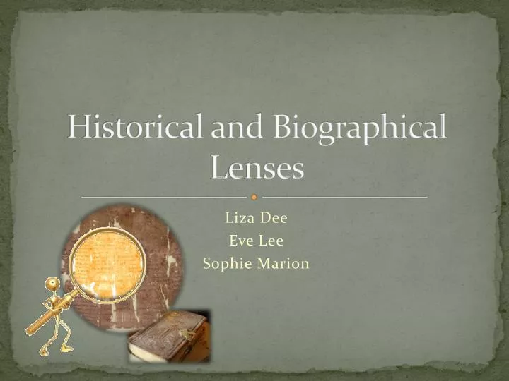 historical and biographical lenses