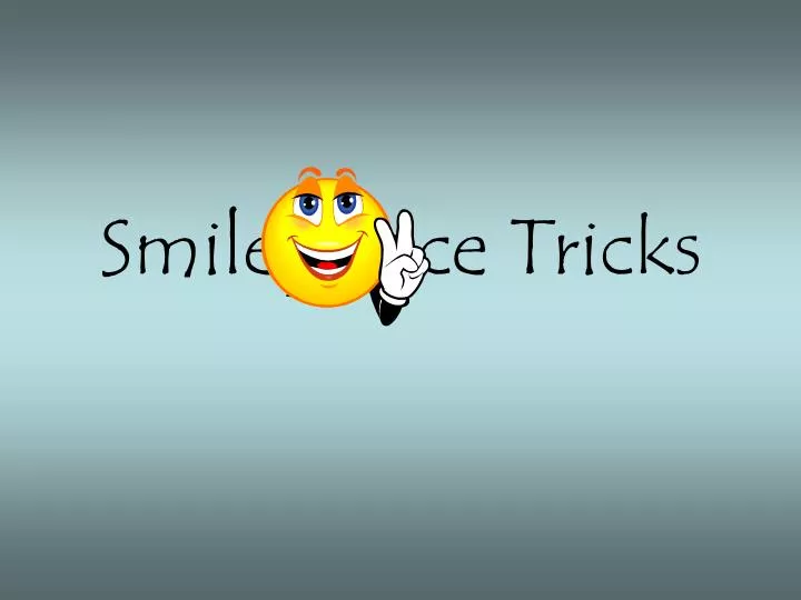smiley face tricks