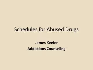 Schedules for Abused Drugs