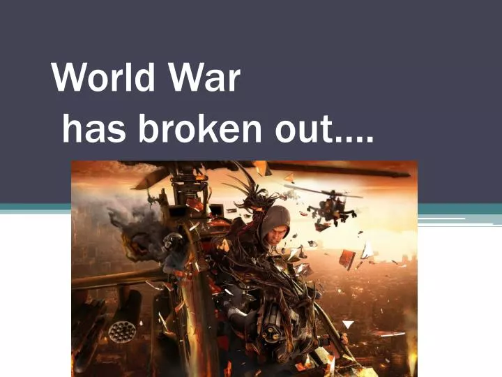 world war has broken out