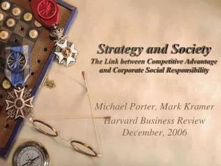 Strategy and Society The Link between Competitive Advantage and Corporate Social Responsibility